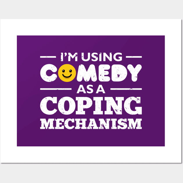 Comedy As Coping Mechanism Wall Art by FightForFuture